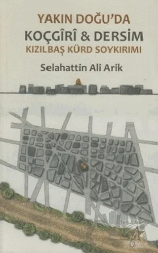Yakın Doğu’da Koçgiri ve Dersim Kızılbaş Kürd Soykırımı – Selahattin Ali Arik – Peri Yayınları kitap kapağı