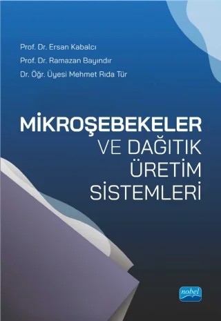 Mikroşebekeler ve Dağıtık Üretim Sistemleri – Ersan Kabalcı, Ramazan Bayındır, Mehmet Rıda Tür – Nobel Akademik Yayıncılık kitap kapağı