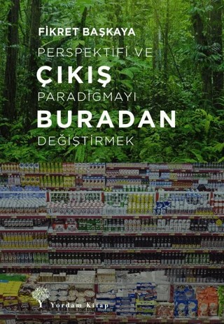 Çıkış Buradan – Fikret Başkaya – Yordam Kitap kitap kapağı