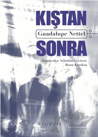 Kıştan Sonra – Guadalupe Nettel – Livera Yayınevi kitap kapağı