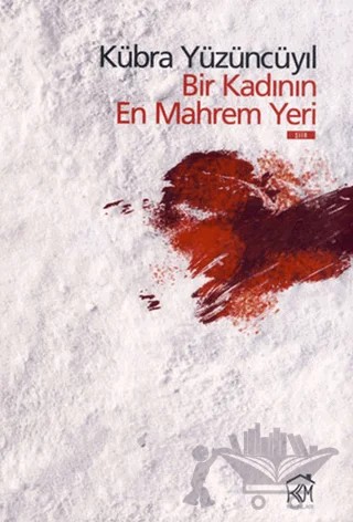 Bir Kadının En Mahrem Yeri – Kübra Yüzüncüyıl – Kurgu Kültür Merkezi kitap kapağı