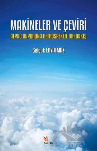 Makineler ve Çeviri: Alpac Raporuna Retrospektif Bir Bakış – Selçuk Eryatmaz – Kriter Yayınları kitap kapağı