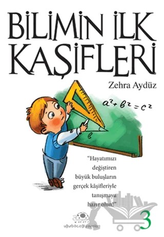Bilimin İlk Kaşifleri - 3 – Zehra Aygül – Uğurböceği Yayınları kitap kapağı