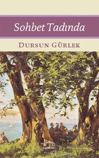 Sohbet Tadında – Dursun Gürlek – Kubbealtı Neşriyatı Yayıncılık kitap kapağı