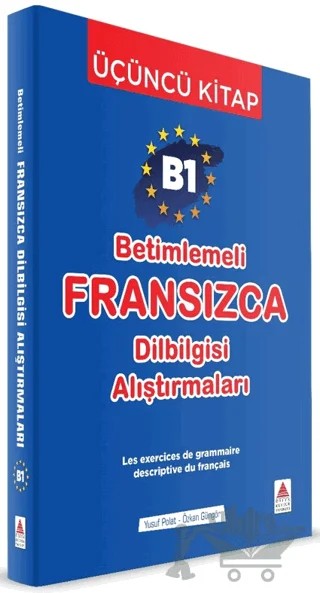 B1 - Betimlemeli Fransızca Dilbilgisi Alıştırmaları (Üçüncü Kitap) – Yusuf Polat, Özkan Güngör – Delta Kültür Yayınevi kitap kapağı