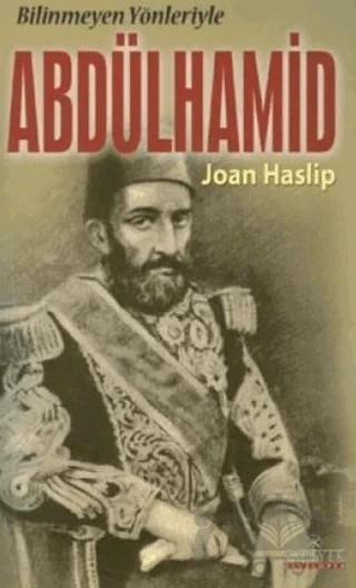Bilinmeyen Yönleriyle Abdülhamid – Joan Haslip – Kariyer Yayınları kitap kapağı