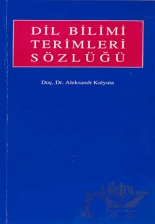Dil Bilimi Terimleri Sözlüğü Rusça Sözlük – Aleksandr Kalyuta – Multilingual Yabancı Dil Yayınları kitap kapağı
