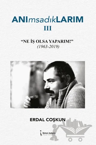 Anımsadıklarım 3 – Erdal Coşkun – İkinci Adam Yayınları kitap kapağı