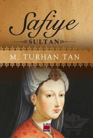 Safiye Sultan – M. Turhan Tan – Elips Kitap kitap kapağı