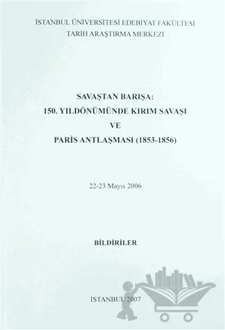 Savaştan Barışa: 150. Yıldönümünde Kırım Savaşı ve Paris Antlaşması (1853-1856) – Kolektif – İstanbul Üniversitesi Edebiyat Fakültesi Tarih Araştırma Merkezi kitap kapağı