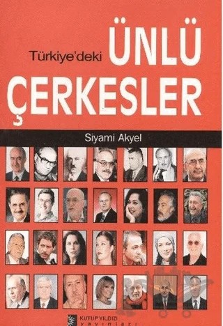 Türkiye'deki Ünlü Çerkesler – Siyami Akyel – Kutup Yıldızı Yayınları kitap kapağı