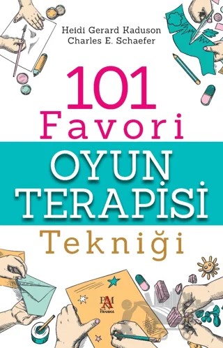 101 Favori Oyun Terapisi Tekniği – Charles E. Schaefer, Heidi Gerard Kaduson – Panama Yayıncılık kitap kapağı
