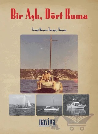 Bir Aşk, Dört Kuma – Sevgi Noyan, Turgay Noyan – Naviga Yayınları kitap kapağı