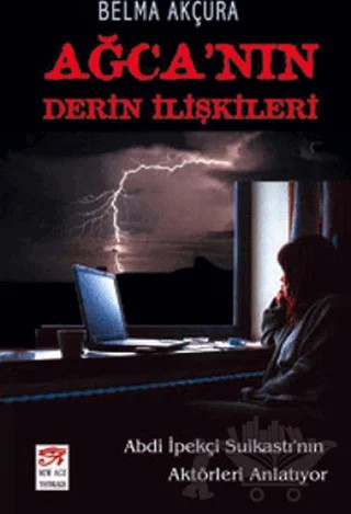 Ağca’nın Derin İlişkileri – Belma Akçura – New Age Yayınları kitap kapağı