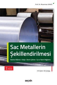 Sac Metallerin Şekillendirilmesi Kesme – Bükme – Kalıp – Derin Çekme – İş ve Takım Bağlama – Muammer Gavas – Seçkin Yayıncılık kitap kapağı