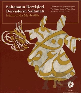 Saltanatın Dervişleri, Dervişlerin Saltanatı / The Dervishes of Sovereignty The Sovereignty of Dervishes – Ekrem Işın, Alberto Fabio Ambrosio, Thierry Zarcone, M. Baha Tanman – İstanbul Araştırmaları Enstitüsü kitap kapağı