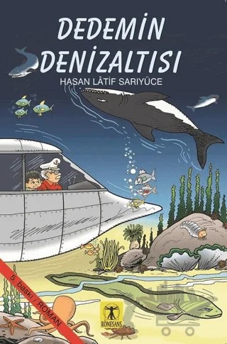 Dedemin Denizaltısı – Hasan Latif Sarıyüce – Rönesans Yayınları kitap kapağı