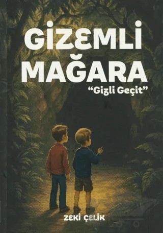 Gizemli Mağara Gizli Geçit (9+ Yaş) – Zeki Çelik – Elya Yayıncılık kitap kapağı