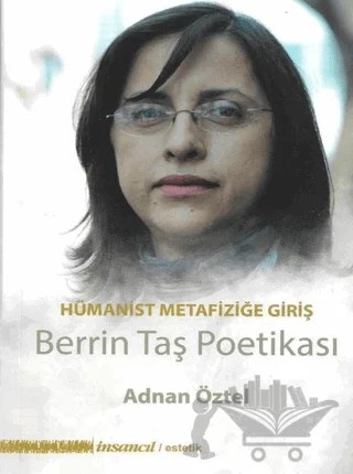 Hümanist Metafiziğe Giriş - Berrin Taş Poetikası – Adnan Öztel – İnsancıl Yayınları kitap kapağı