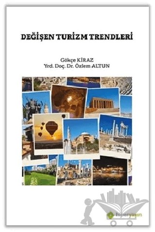 Değişen Turizm Trendleri – Gökçe Kiraz, Özlem Altun – Hiperlink Yayınları kitap kapağı