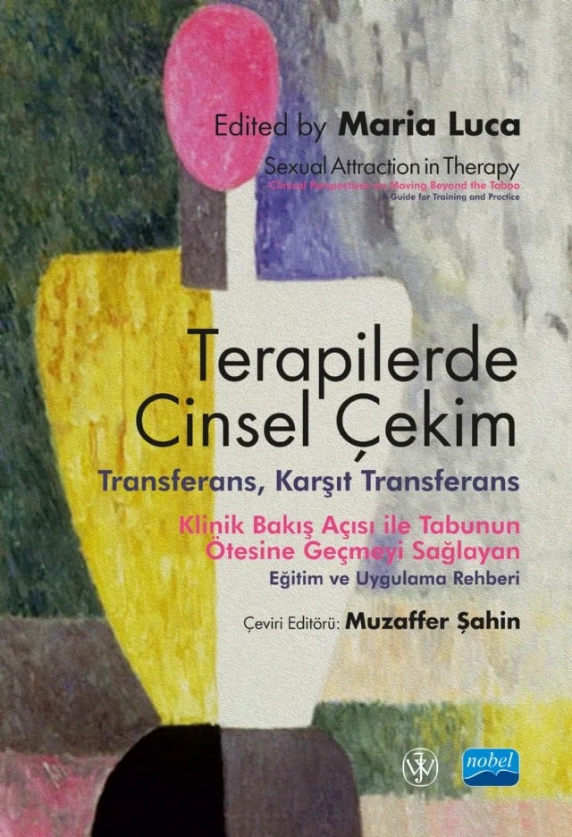 TERAPİLERDE CİNSEL ÇEKİM - Transferans, Karşıt Transferans / Sexual Attraction in Therapy: Clinical Perspectives on Moving – Maria Luca – Nobel Akademik Yayıncılık kitap kapağı