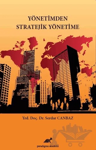 Yönetimden Stratejik Yönetime – Serdar Canbaz – Paradigma Akademi Yayınları kitap kapağı