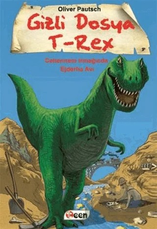 Gizli Dosya T-Rex - Cehennem Irmağında Ejderha Avı – Oliver Pautsch – Teen Yayıncılık kitap kapağı