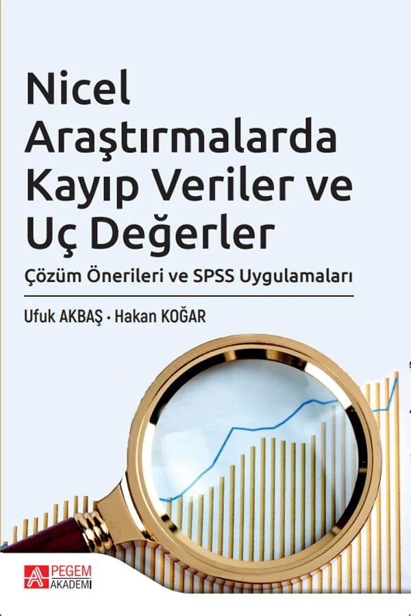 Nicel Araştırmalarda Kayıp Veriler ve Uç Değerler Çözüm Önerileri ve SPSS Uygulamaları – Ufuk Akbaş, Hakan Koğar – Pegem Akademi Yayıncılık kitap kapağı
