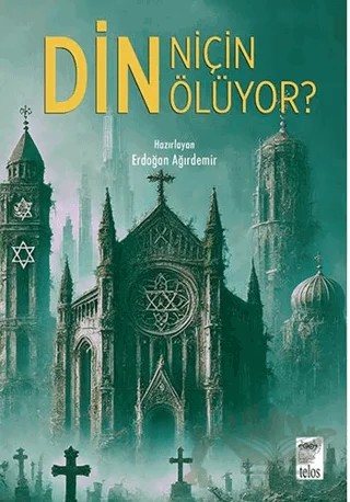 Din Niçin Ölüyor? – Erdoğan Ağırdemir – Telos Yayıncılık kitap kapağı