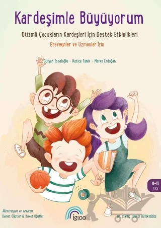 Kardeşimle Büyüyorum – Gülşah Topaloğlu, Hatice Tanık, Merve Erdoğan – İgloo Yayınevi kitap kapağı