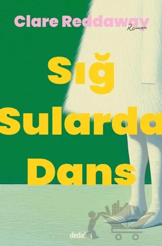 Sığ Sularda Dans – Clare Reddaway – Dedalus Kitap kitap kapağı