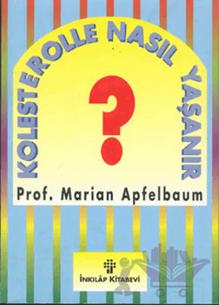 Kolesterolle Nasıl Yaşanır? – Marian Apfelbaum – İnkılap Kitabevi kitap kapağı