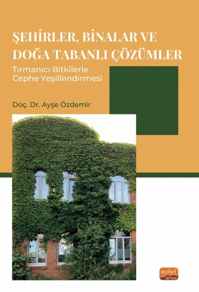 Şehirler, Binalar ve Doğa Tabanlı Çözümler Tırmanıcı Bitkilerle Cephe Yeşillendirmesi – Ayşe Özdemir – Nobel Bilimsel Eserler kitap kapağı