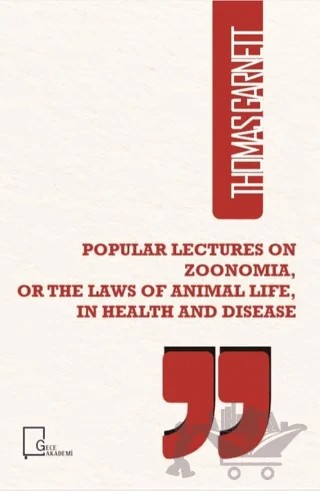 Popular Lectures on Zoonomia or The Laws of Animal Life in Health And Disease – Thomas Garnett – Gece Akademi kitap kapağı