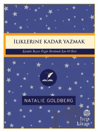 İliklerine Kadar Yazmak: İçindeki Yazarı Özgür Bırakmak İçin 60 Kart – Natalie Goldberg – Hep Kitap kitap kapağı
