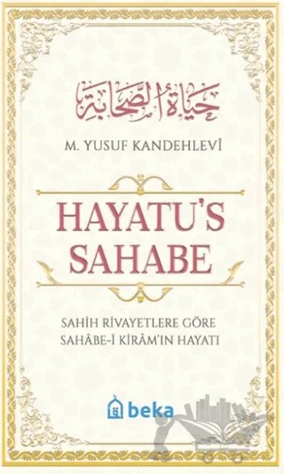 Sahih Rivayetlere Göre Sahabe-i Kiram'ın Hayatı - Hayatu's Sahabe – M. Yusuf Kandehlevi – Beka Yayınları kitap kapağı