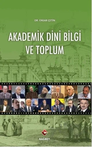 Akademik Dini Bilgi ve Toplum – Ensar Çetin – Rağbet Yayınları kitap kapağı