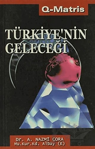Türkiye’nin Geleceği – A. Nazmi Çora – Q-Matris Yayınları kitap kapağı