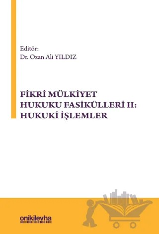 Fikri Mülkiyet Hukuku Fasikülleri II: Hukuki İşlemler – Ozan Ali Yıldız – On İki Levha Yayınları kitap kapağı