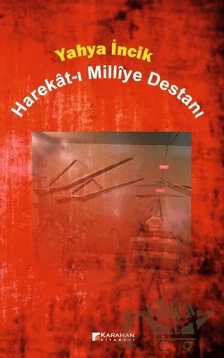 Harekat-ı Millîye Destanı – Yahya İncik – Karahan Kitabevi kitap kapağı
