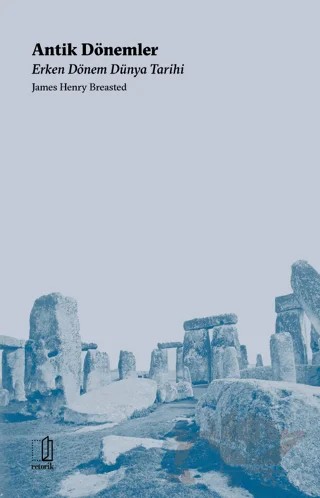 Antik Dönemler - Erken Dönem Dünya Tarihi – James Henry Breasted – Retorik kitap kapağı