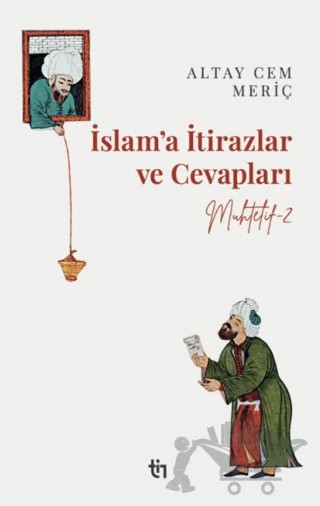 Muhtelif 2 - İslam’a İtirazlar ve Cevapları – Altay Cem Meriç – Tin Yayınları kitap kapağı