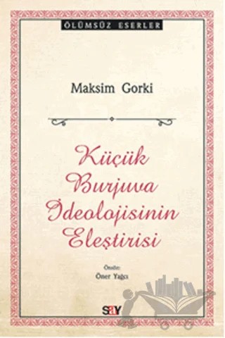Küçük Burjuva İdeolojisinin Eleştirisi – Maksim Gorki – Say Yayınları kitap kapağı