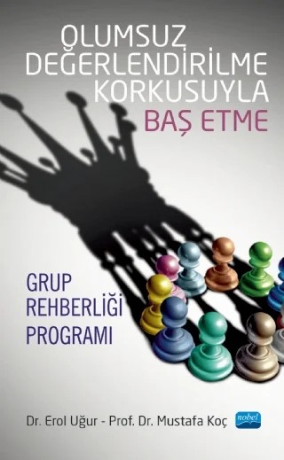 Olumsuz Değerlendirilme Korkusuyla Baş Etme Grup Rehberliği Programı – Erol Uğur, Mustafa Koç – Nobel Akademik Yayıncılık kitap kapağı