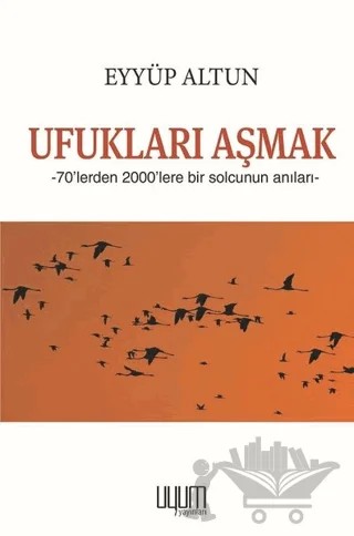 Ufukları Aşmak – Eyyüp Altun – Uyum Yayınları kitap kapağı