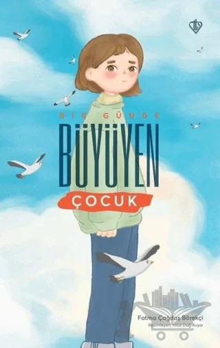 Bir Günde Büyüyen Çocuk – Fatma Çağdaş Börekçi – Türkiye Diyanet Vakfı Yayınları kitap kapağı