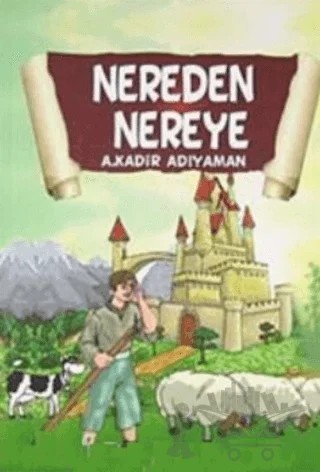 Nereden Nereye – A. Kadir Adıyaman – Tebessüm Yayınları kitap kapağı