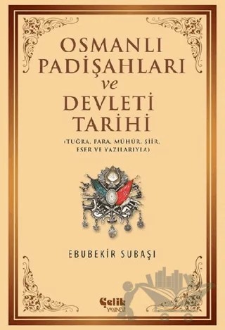 Osmanlı Padişahları ve Devleti Tarihi – Ebubekir Subaşı – Çelik Yayınevi kitap kapağı