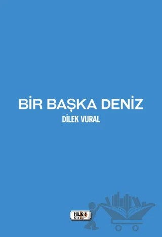Bir Başka Deniz – Dilek Vural – Tilki Kitap kitap kapağı