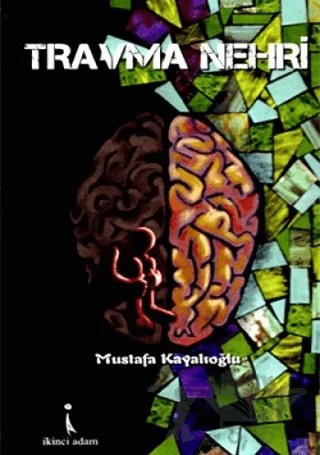 Travma Nehri – Mustafa Kayalıoğlu – İkinci Adam Yayınları kitap kapağı
